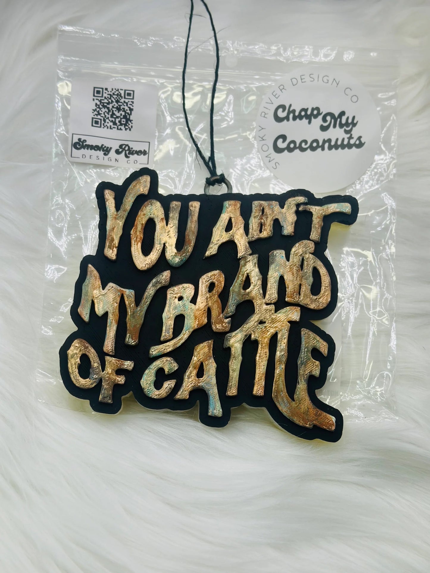 You Ain’t My Brand Of Cattle Freshie